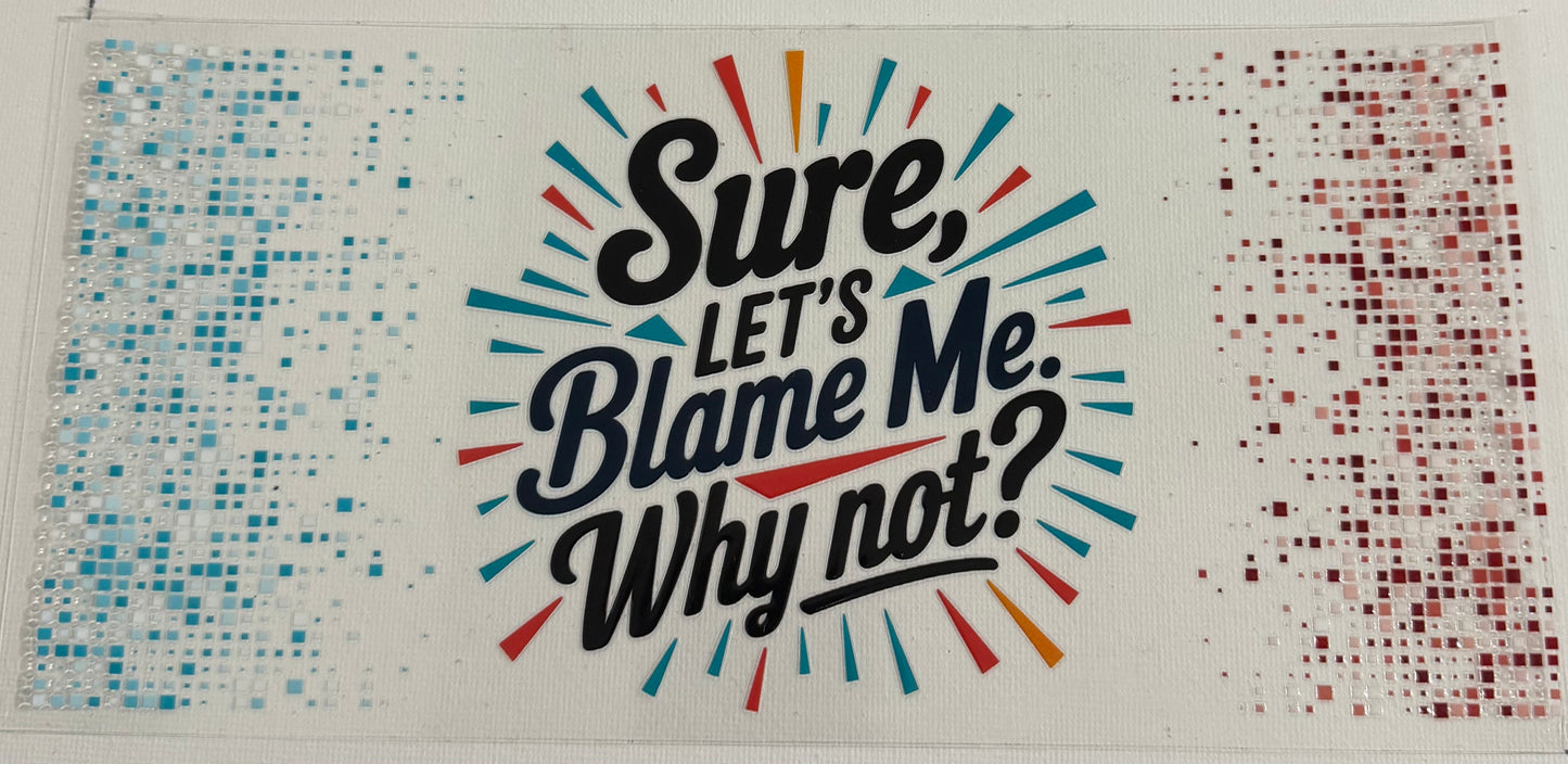 Sure let’s Blame Me. why not? 0716